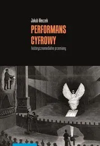 Performans cyfrowy - historycznomedialne przemiany