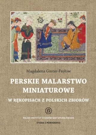 Perskie malarstwo miniaturowe w rękopisach z polskich zbiorów