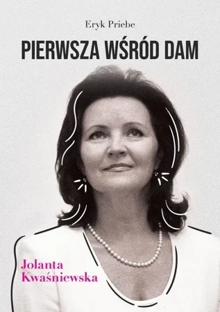 Pierwsza wśród dam. Jolanta Kwaśniewska