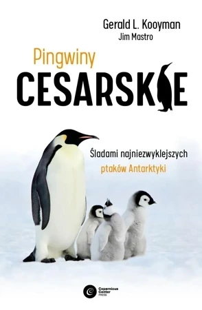 Pingwiny cesarskie. Tajemnice najpiękniejszych ptaków Antarktyki