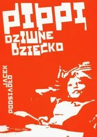 Pippi, dziwne dziecko