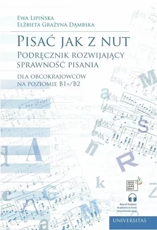 Pisać jak z nut. Podręcznik rozwijający sprawność pisania dla obcokrajowców na poziomie B1+/B2