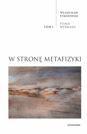 Pisma Wybrane Tom 1 W stronę metafizyki