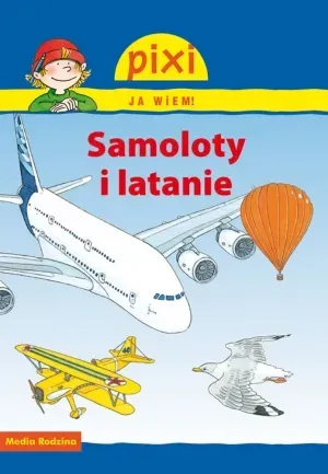 Pixi Ja wiem! - Samoloty i latanie