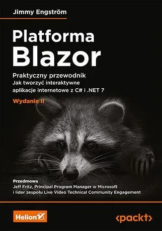 Platforma Blazor. Praktyczny przewodnik. Jak tworzyć interaktywne aplikacje internetowe z C# i .NET 7. Wydanie II