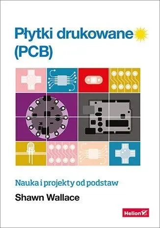 Płytki drukowane (PCB). Nauka i projekty od..