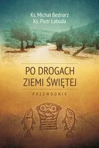 Po drogach Ziemi Świętej