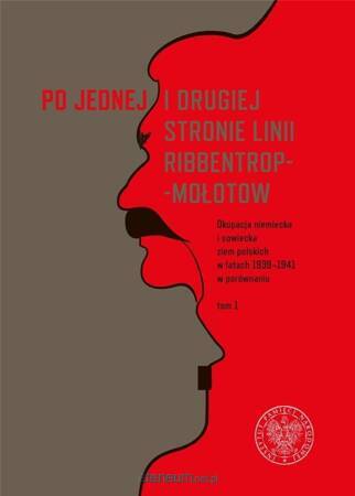 Po jednej i drugiej stronie linii Ribbentrop-Mołotow. Okupacja niemiecka i sowiecka ziem polskich w latach 1939-1941