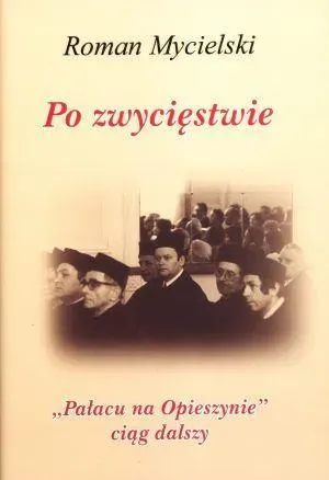 Po zwycięstwie. "Pałacu na Opieszynie" ciąg dalszy