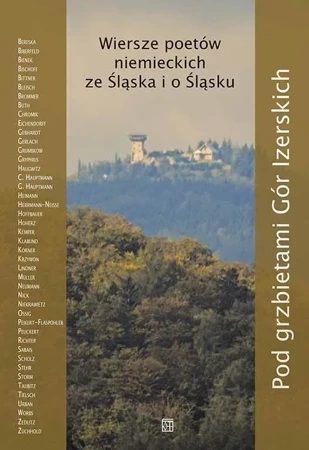 Pod grzbietami Gór Izerskich. Wiersze poetów niemieckich ze Śląska i o Śląsku