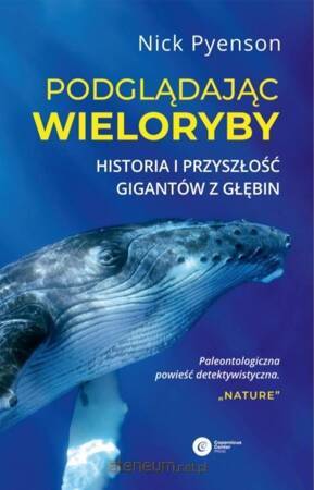 Podglądając wieloryby. Historia i przyszłość gigantów z głębin