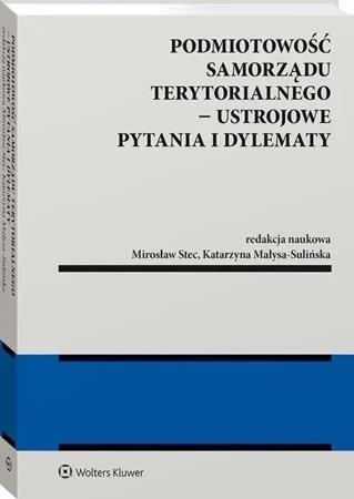 Podmiotowość samorządu terytorialnego Ustrojowe pytania i dylematy