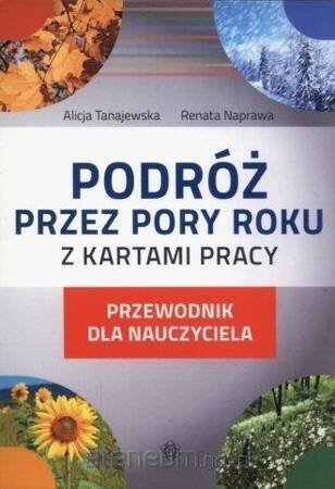 Podróż przez pory roku z kartami pracy. Przewodnik dla nauczyciela