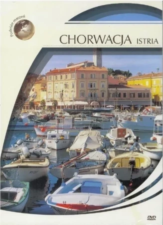 Podróże marzeń. Chorwacja - Istra