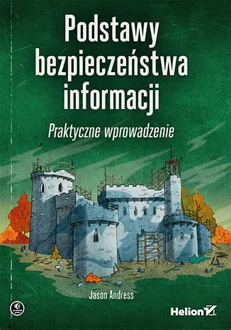 Podstawy bezpieczeństwa informacji. Praktyczne wprowadzenie