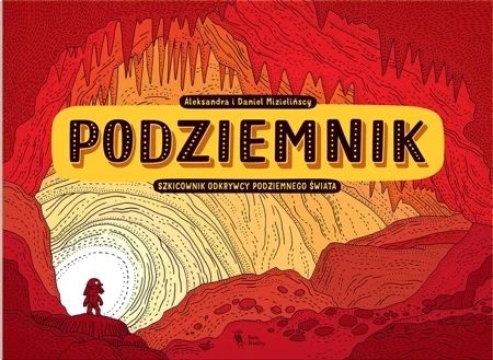 Podziemnik. Szkicownik odkrywcy podziemnego świata wyd. 2023