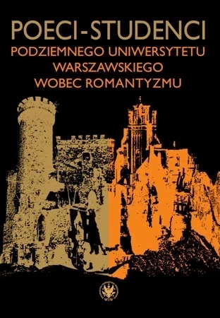 Poeci-studenci podziemnego Uniwersytetu Warszawskiego wobec romantyzmu