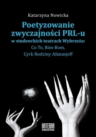 Poetyzowanie zwyczajności PRL-u w studenckich teatrach Wybrzeża: Co To, Bim-Bom, Cyrk Rodziny Afanasjeff