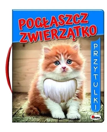 Pogłaszcz zwierzątko. Przytulki