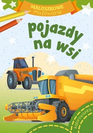 Pojazdy na wsi. Maluszkowe malowanie