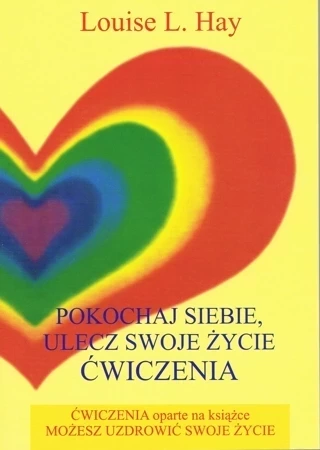 Pokochaj siebie, ulecz swoje życie Ćwiczenia (dodruk 2023)