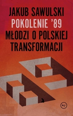 Pokolenie 89 młodzi o polskiej transformacji