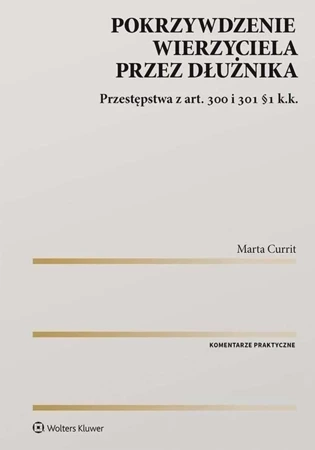 Pokrzywdzenie wierzyciela przez dłużnika. Przestępstwa z art. 300 i 301 §1 k.k.