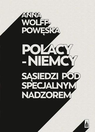 Polacy - Niemcy. Sąsiedzi pod specjalnym nadzorem