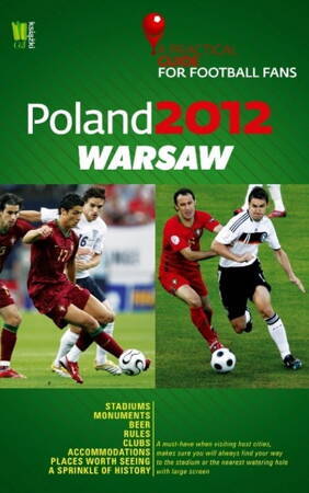 Poland 2012. Warsaw. A Practical Guide For Football Fans