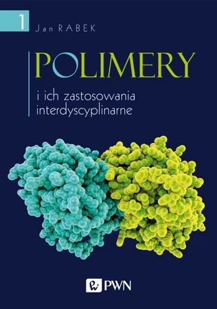 Polimery i ich zastosowania interdyscyplinarne Tom 1