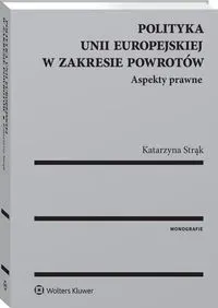 Polityka Unii Europejskiej w zakresie powrotów Aspekty prawne