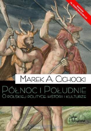 Północ i Południe. O polskiej polityce, historii i kulturze (wyd. 2020)