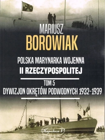 Polska marynarka wojenna II Rzeczypospolitej Tom 5. Dywizjon Okretów Podwodnych 1932-1939