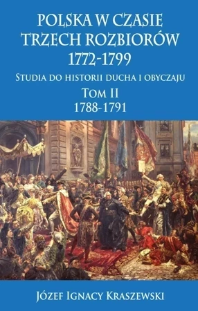 Polska w czasie trzech rozbiorów 1772-1799. Tom 2. 1788-1791