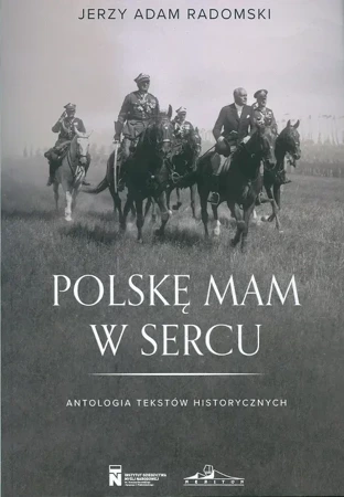 Polske mam w sercu. Antologia tekstów historycznych