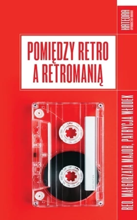 Pomiędzy retro a retromanią (dodruk 2018)