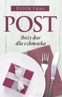 Post. Boży dar dla człowieka