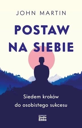 Postaw na siebie. Siedem kroków do osobistego sukcesu