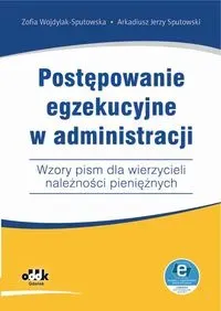 Postępowanie egzekucyjne w administracji Wzory pism dla wierzycieli należności pieniężnych