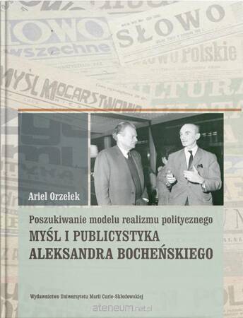 Poszukiwanie modelu realizmu politycznego. Myśl i publicystyka Aleksandra Bocheńskiego