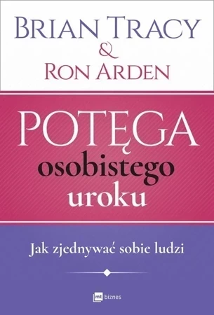 Potęga osobistego uroku. Jak zjednywać sobie ludzi (dodruk 2018)