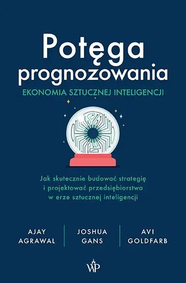 Potęga prognozowania. Ekonomia sztucznej inteligencji