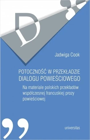 Potoczność w przekładzie dialogu powieściowego Na materiale polskich przekładów współczesnej francuskiej prozy powieściowej