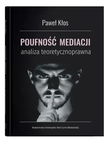 Poufność mediacji - analiza teoretycznoprawna