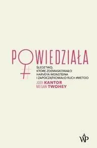 Powiedziała. Śledztwo, które zdemaskowało Harveya Weinsteina i zapoczątkowało ruch #metoo