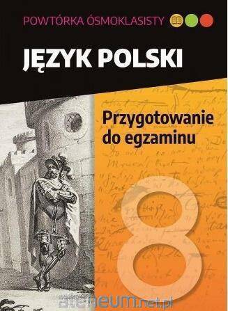 Powtórka ósmoklasisty. Język polski Przygotowanie do egzaminu