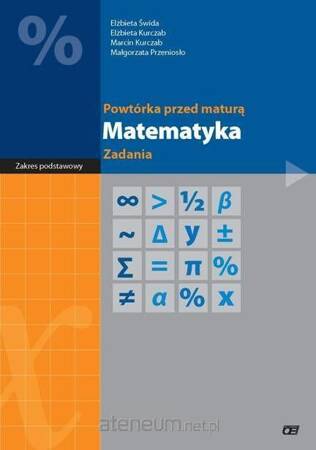 Powtórka przed maturą Matematyka Zadania Zakres podstawowy