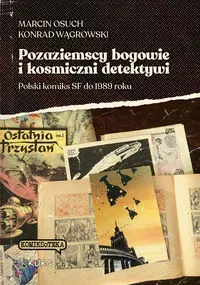 Pozaziemscy bogowie i kosmiczni detektywi Polski komiks SF do 1989 roku