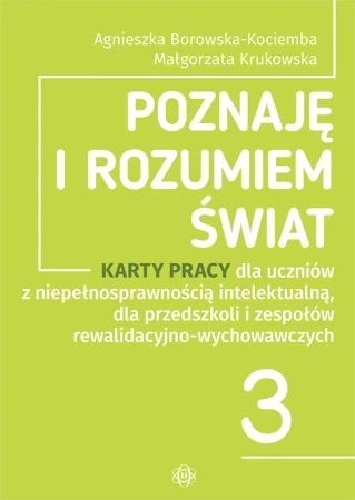 Poznaję i rozumiem świat część 3 Karty pracy dla uczniów z niepełnosprawnością intelektualną dla przedszkoli i zespołów rewalidacyjno-wychowawczych