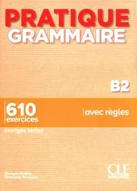 Pratique Grammaire Niveau B2 Livre + Corrigés